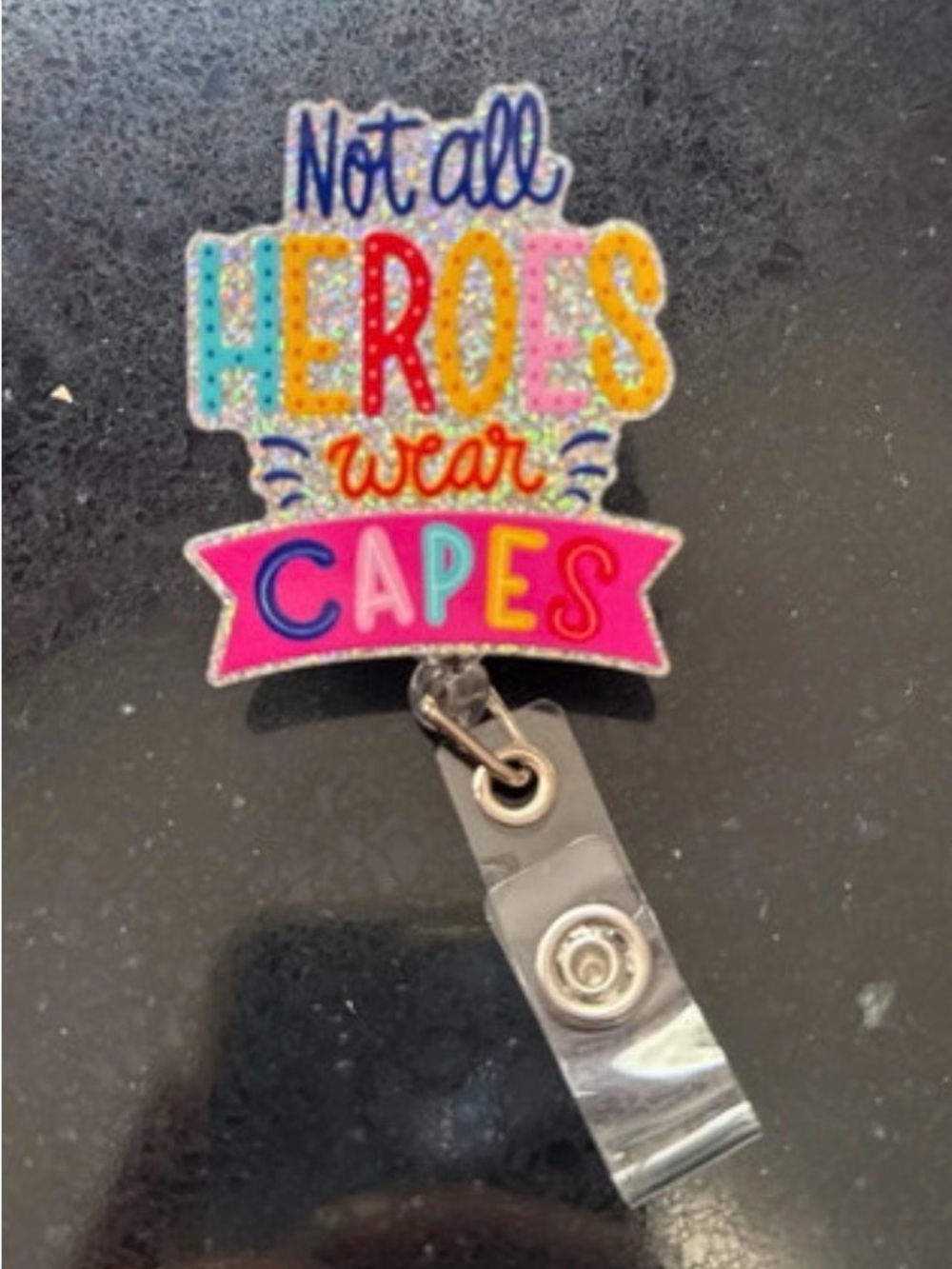 Not All Heroes Wear Capes Colorful Badge Reel